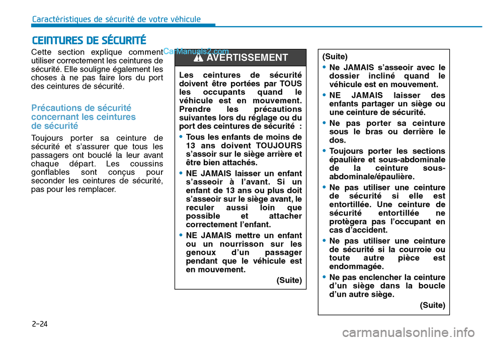 Hyundai Sonata 2015  Manuel du propriétaire (in French) 2-24
Caractéristiques de sécurité de votre véhicule
Cette section explique comment
utiliser correctement les ceintures de
sécurité. Elle souligne également les
choses à ne pas faire lors du po