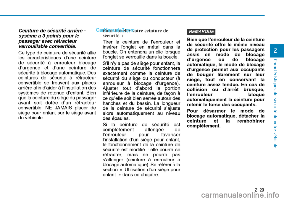 Hyundai Sonata 2015  Manuel du propriétaire (in French) 2-29
Caractéristiques de sécurité de votre véhicule
2
Ceinture de sécurité arrière -sysème à 3 points pour lepassager avec rétracteurverrouillable convertible.
Ce type de ceinture de sécuri