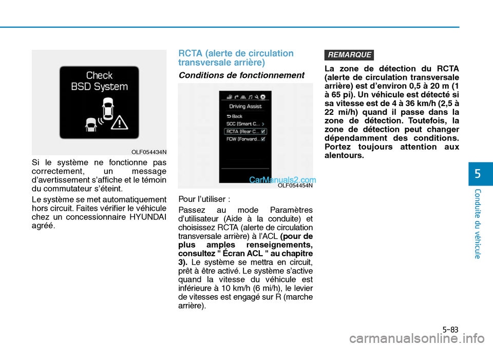 Hyundai Sonata 2015  Manuel du propriétaire (in French) 5-83
Conduite du véhicule
5
Si le système ne fonctionne pas
correctement, un message
d’avertissement s’affiche et le témoin
du commutateur s’éteint.
Le système se met automatiquement
hors c