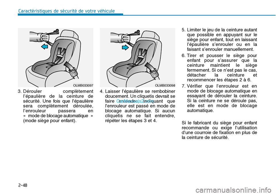 Hyundai Sonata 2015  Manuel du propriétaire (in French) 2-48
Caractéristiques de sécurité de votre véhicule
3. Dérouler complètement l’épaulière de la ceinture de
sécurité. Une fois que l’épaulière
sera complètement déroulée,
l’enroule