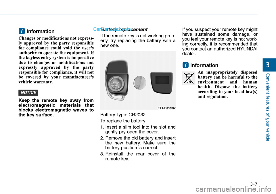 Hyundai Sonata 2014 Owners Manual 3-7
Convenient features of your vehicle
Information
Changes or modifications not express-
ly approved by the party responsible
for compliance could void the user’s
authority to operate the Hyundai Sonata 2014 Owners Manual 3-7
Convenient features of your vehicle
Information
Changes or modifications not express-
ly approved by the party responsible
for compliance could void the user’s
authority to operate the