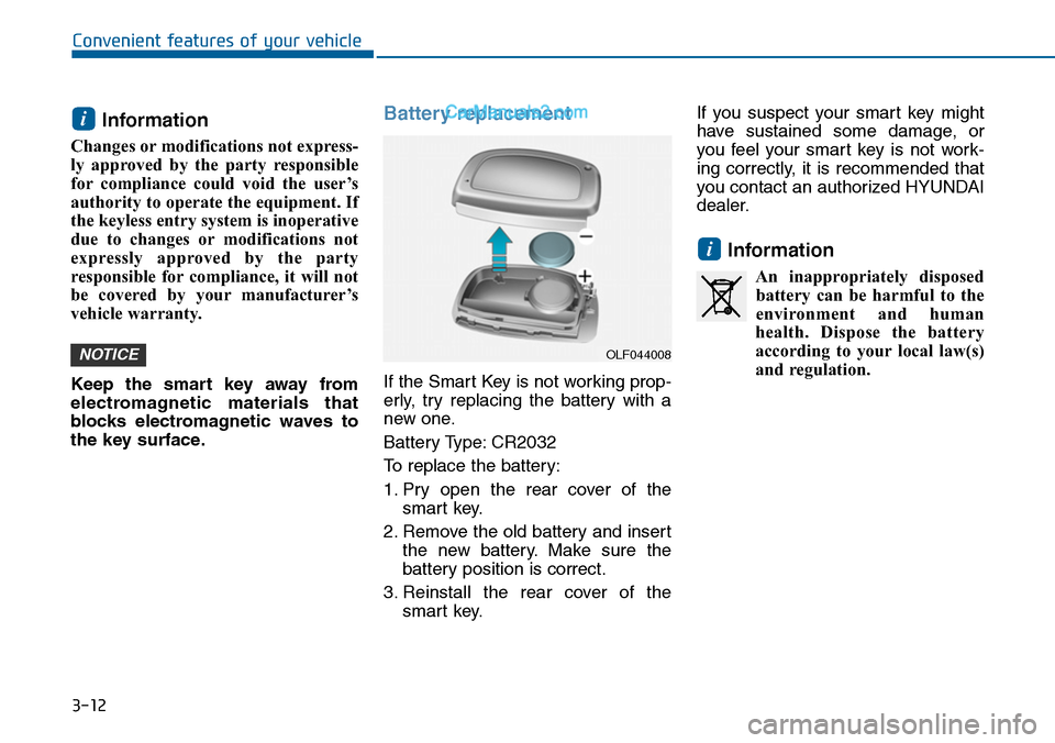 Hyundai Sonata 2014 Owners Manual 3-12
Convenient features of your vehicle
Information
Changes or modifications not express-
ly approved by the party responsible
for compliance could void the user’s
authority to operate th Hyundai Sonata 2014 Owners Manual 3-12
Convenient features of your vehicle
Information
Changes or modifications not express-
ly approved by the party responsible
for compliance could void the user’s
authority to operate th