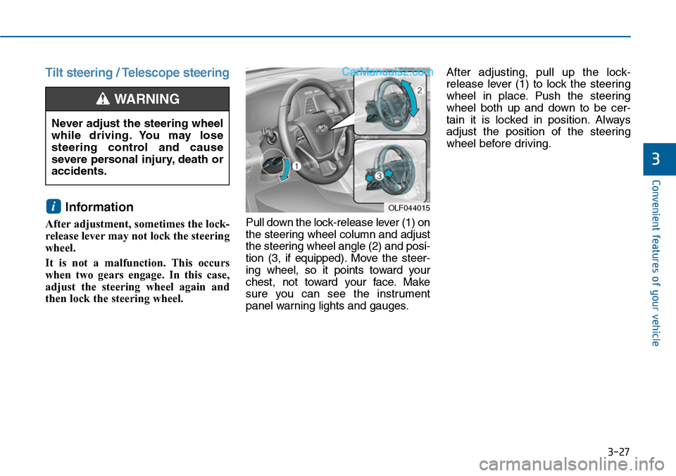 Hyundai Sonata 2014 Owners Manual 3-27
Convenient features of your vehicle
3
Tilt steering / Telescope steering
Information
After adjustment, sometimes the lock-
release lever may not lock the steering
wheel.
It is not a malfunct Hyundai Sonata 2014 Owners Manual 3-27
Convenient features of your vehicle
3
Tilt steering / Telescope steering
Information
After adjustment, sometimes the lock-
release lever may not lock the steering
wheel.
It is not a malfunct