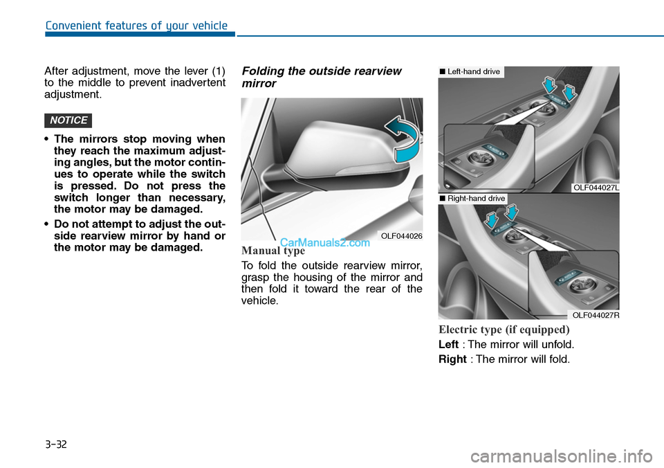 Hyundai Sonata 2014 Owners Manual 3-32
Convenient features of your vehicle
After adjustment, move the lever (1)
to the middle to prevent inadvertent
adjustment.
•The mirrors stop moving when
they reach the maximum adjust-
Hyundai Sonata 2014 Owners Manual 3-32
Convenient features of your vehicle
After adjustment, move the lever (1)
to the middle to prevent inadvertent
adjustment.
•The mirrors stop moving when
they reach the maximum adjust-