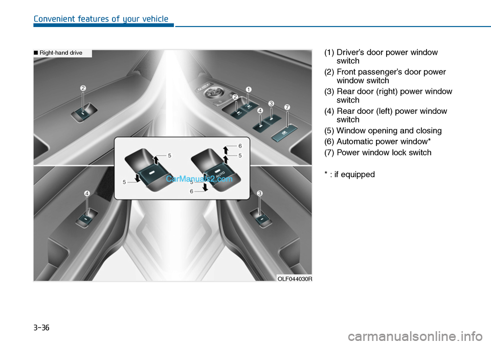 Hyundai Sonata 2014 Owners Manual 3-36
Convenient features of your vehicle
(1) Driver’s door power window
switch
(2) Front passenger’s door power
window switch
(3) Rear door (right) power window
switch
(4) Rear door (left) power w Hyundai Sonata 2014 Owners Manual 3-36
Convenient features of your vehicle
(1) Driver’s door power window
switch
(2) Front passenger’s door power
window switch
(3) Rear door (right) power window
switch
(4) Rear door (left) power w