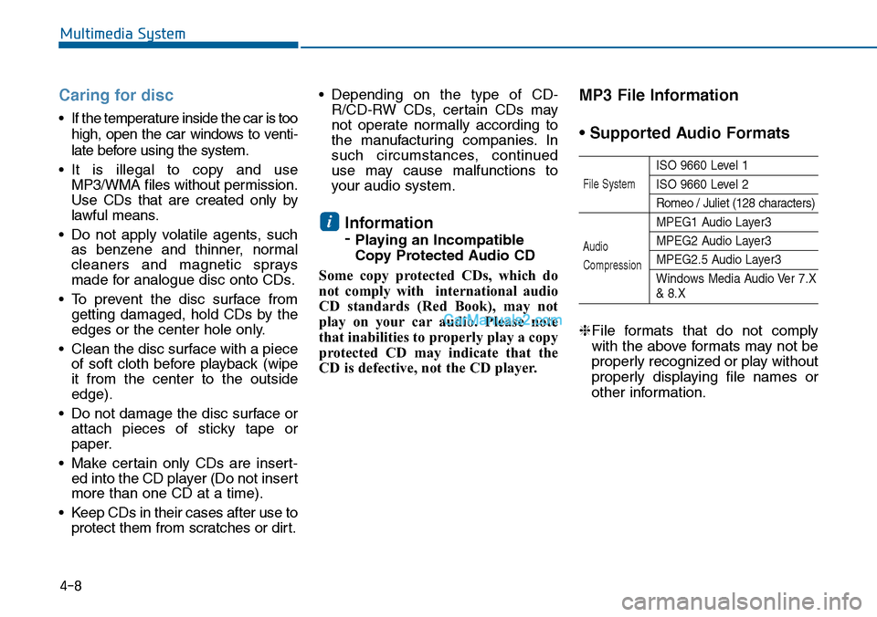 Hyundai Sonata 2014 Owners Manual Caring for disc
•If the temperature inside the car is too
high, open the car windows to venti-
late before using the system.
•It is illegal to copy and use
MP3/WMA files without permis Hyundai Sonata 2014 Owners Manual Caring for disc
•If the temperature inside the car is too
high, open the car windows to venti-
late before using the system.
•It is illegal to copy and use
MP3/WMA files without permis
