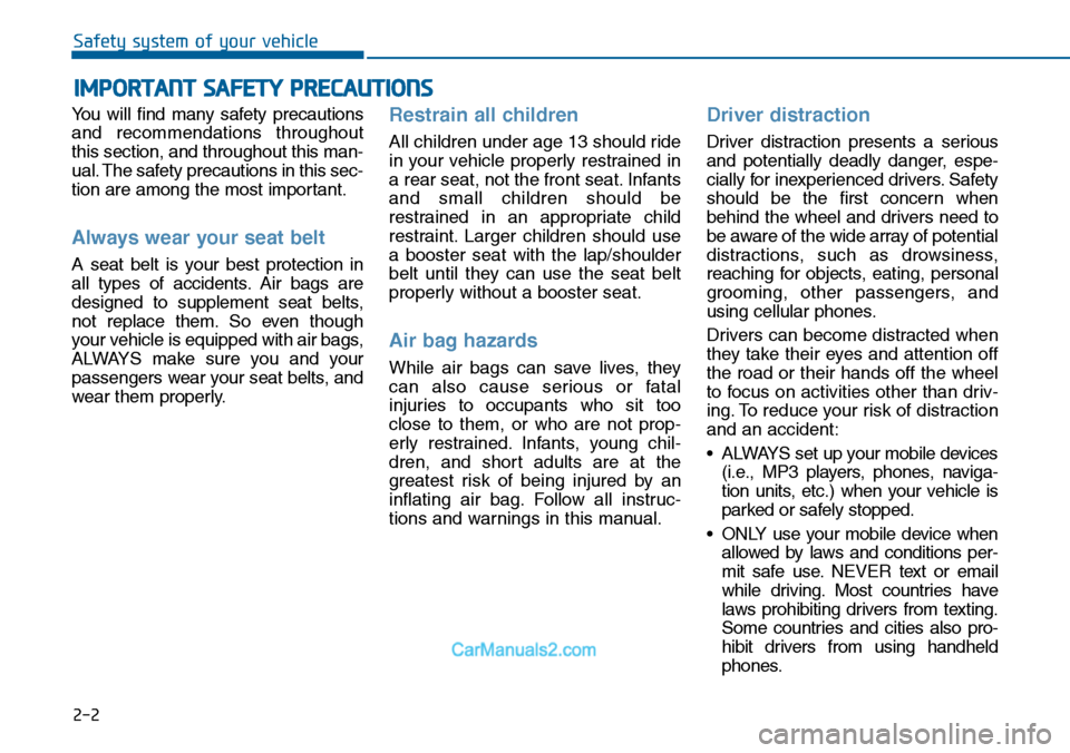 Hyundai Sonata 2014 Owners Guide 2-2
Yo u w i l l f i n d m a n y s a f e t y p r e c a u t i o n s
and recommendations throughout
this section, and throughout this man-
ual. The safety precautions in this sec-
tion are a Hyundai Sonata 2014 Owners Guide 2-2
Yo u w i l l f i n d m a n y s a f e t y p r e c a u t i o n s
and recommendations throughout
this section, and throughout this man-
ual. The safety precautions in this sec-
tion are a