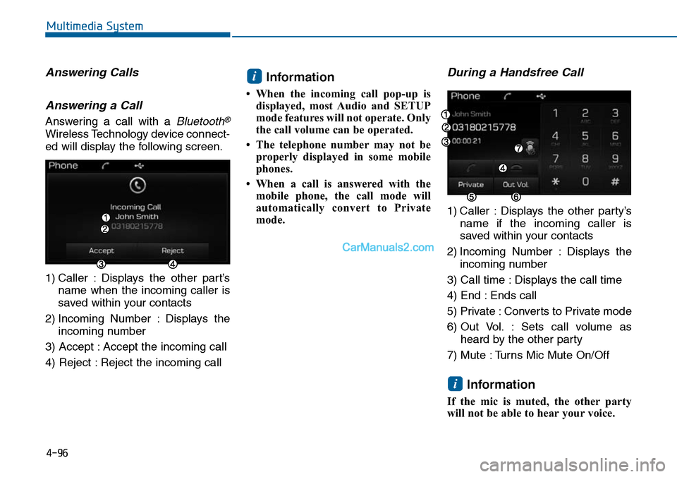 Hyundai Sonata 2014 Owners Manual Answering Calls
Answering a Call
Answering a call with a Bluetooth®
Wireless Technology device connect-
ed will display the following screen.
1) Caller : Displays the other part’s
name whe Hyundai Sonata 2014 Owners Manual Answering Calls
Answering a Call
Answering a call with a Bluetooth®
Wireless Technology device connect-
ed will display the following screen.
1) Caller : Displays the other part’s
name whe