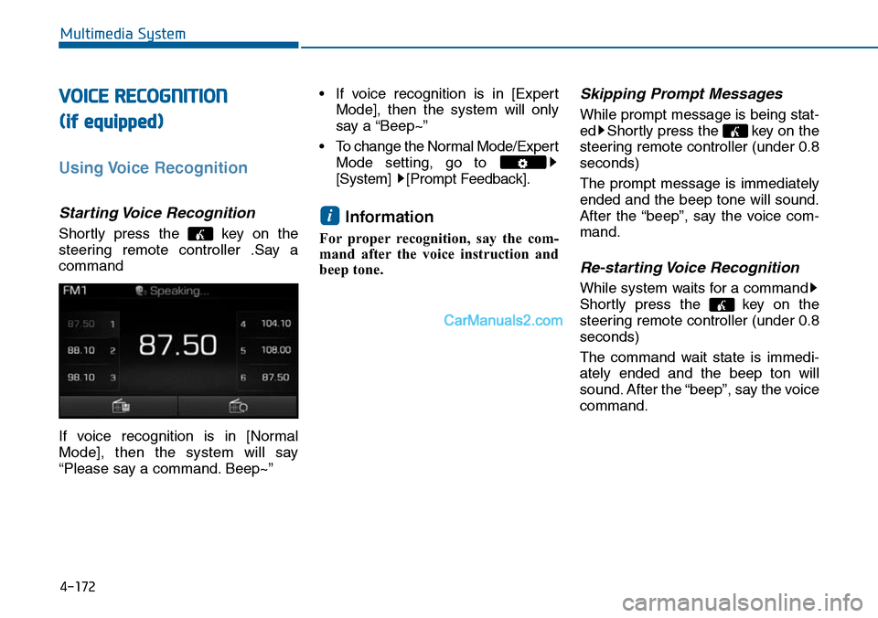 Hyundai Sonata 2014 Owners Manual VOICE RECOGNITION
(if equipped)
Using Voice Recognition
Starting Voice Recognition
Shortly press the key on the
steering remote controller .Say a
command
If voice recognition is in [Norm Hyundai Sonata 2014 Owners Manual VOICE RECOGNITION
(if equipped)
Using Voice Recognition
Starting Voice Recognition
Shortly press the key on the
steering remote controller .Say a
command
If voice recognition is in [Norm