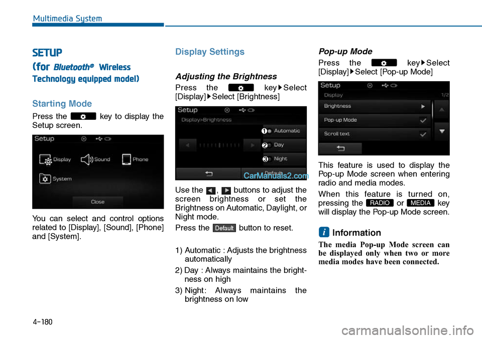 Hyundai Sonata 2014 Owners Manual SETUP
(for Bluetooth®Wireless
Technology equipped model)
Starting Mode
Press the key to display the
Setup screen.
Yo u c a n s e l e c t a n d c o n t r o l o p t i o n s
related to Hyundai Sonata 2014 Owners Manual SETUP
(for Bluetooth®Wireless
Technology equipped model)
Starting Mode
Press the key to display the
Setup screen.
Yo u c a n s e l e c t a n d c o n t r o l o p t i o n s
related to