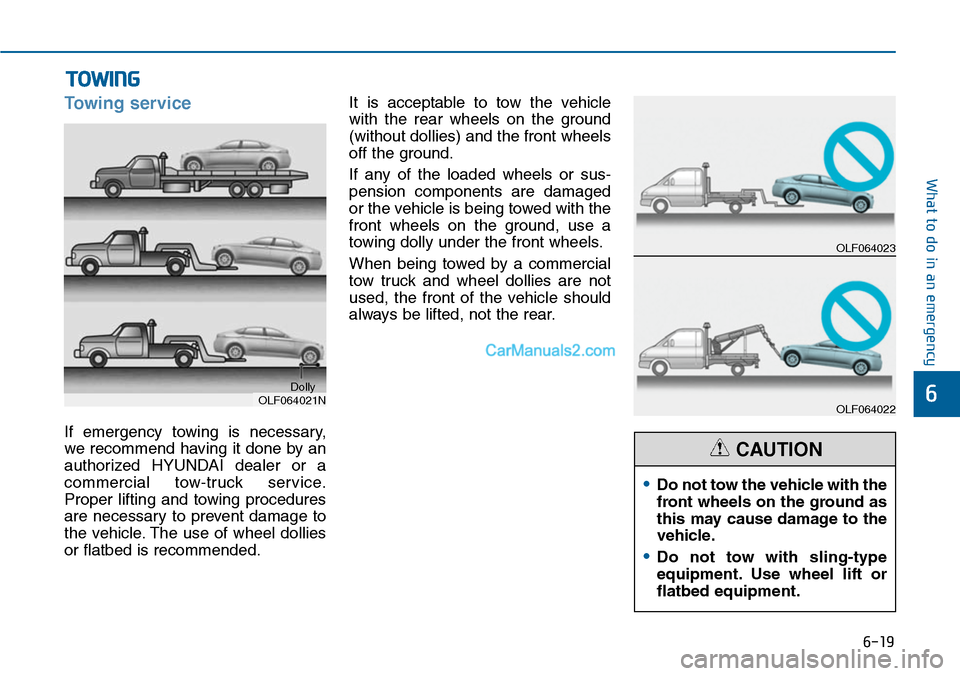 Hyundai Sonata 2014 Owners Manual 6-19
What to do in an emergency
6
Towing service
If emergency towing is necessary,
we recommend having it done by an
authorized HYUNDAI dealer or a
commercial tow-truck service.
Proper lift Hyundai Sonata 2014 Owners Manual 6-19
What to do in an emergency
6
Towing service
If emergency towing is necessary,
we recommend having it done by an
authorized HYUNDAI dealer or a
commercial tow-truck service.
Proper lift