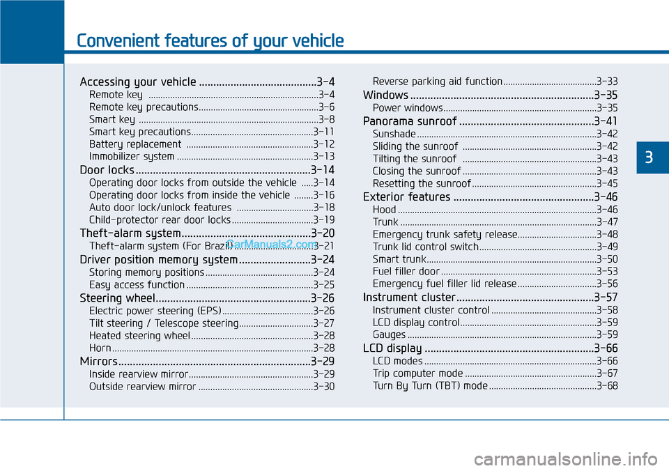 Hyundai Sonata 2014 Owners Manual Convenient features of your vehicle
Accessing your vehicle .........................................3-4
Remote key .......................................................................3-4
Remote ke Hyundai Sonata 2014 Owners Manual Convenient features of your vehicle
Accessing your vehicle .........................................3-4
Remote key .......................................................................3-4
Remote ke