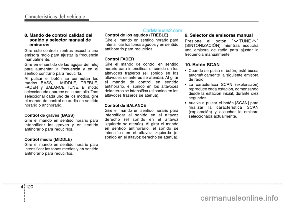 Hyundai Sonata 2014 Manual del propietario (in Spanish) Características del vehículo
120 4
8. Mando de control calidad del
sonido y selector manual de
emisoras
Gire este control mientras escucha una
emisora radio para ajustar la frecuencia
manualmente.
G Hyundai Sonata 2014 Manual del propietario (in Spanish) Características del vehículo
120 4
8. Mando de control calidad del
sonido y selector manual de
emisoras
Gire este control mientras escucha una
emisora radio para ajustar la frecuencia
manualmente.
G