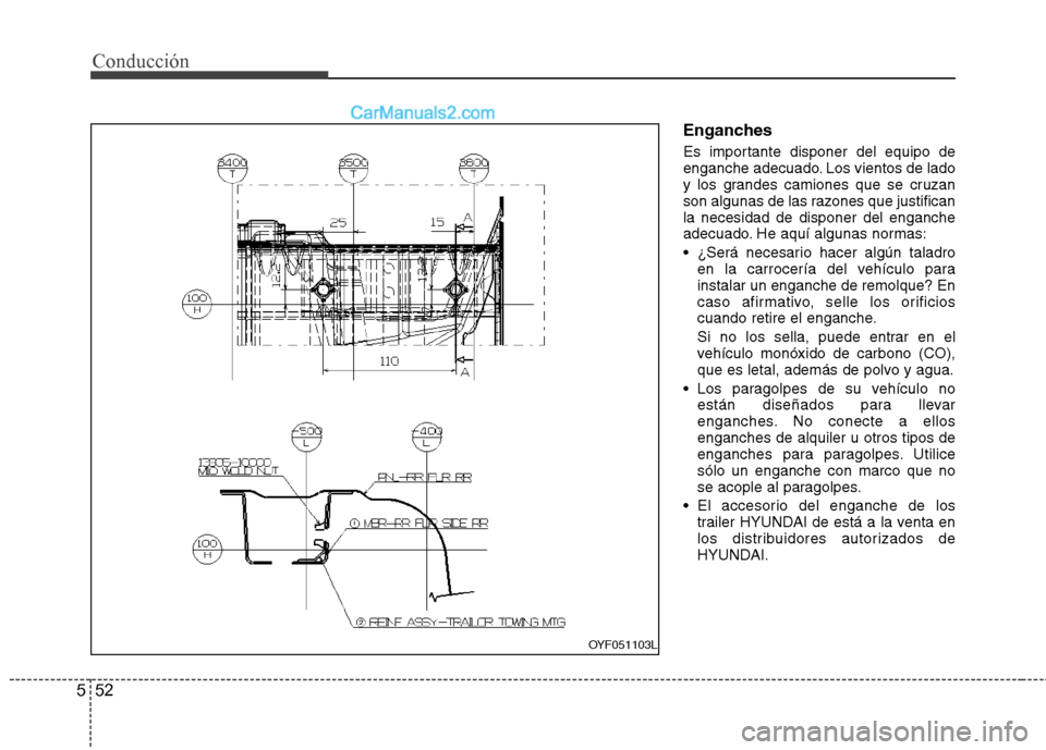 Hyundai Sonata 2014 Manual del propietario (in Spanish) 52 5
Conducción
Enganches
Es importante disponer del equipo de
enganche adecuado. Los vientos de lado
y los grandes camiones que se cruzan
son algunas de las razones que justifican
la necesidad de di Hyundai Sonata 2014 Manual del propietario (in Spanish) 52 5
Conducción
Enganches
Es importante disponer del equipo de
enganche adecuado. Los vientos de lado
y los grandes camiones que se cruzan
son algunas de las razones que justifican
la necesidad de di
