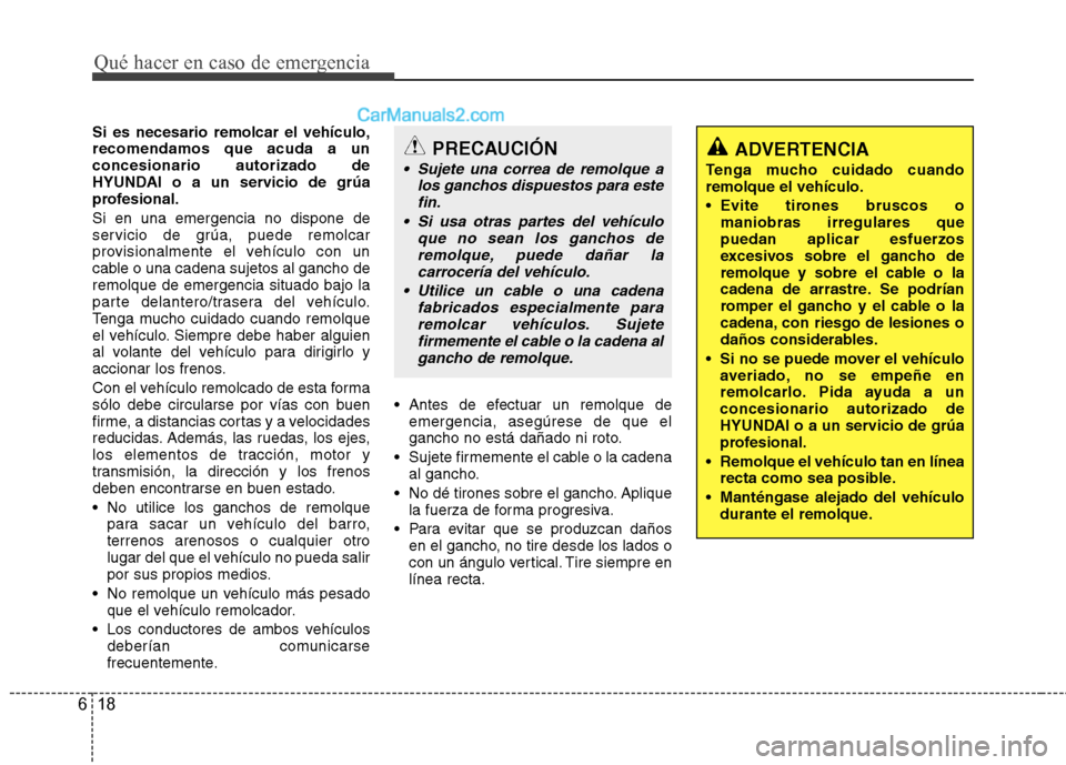 Hyundai Sonata 2014 Manual del propietario (in Spanish) Qué hacer en caso de emergencia
18 6
Si es necesario remolcar el vehículo,
recomendamos que acuda a un
concesionario autorizado de
HYUNDAI o a un servicio de grúa
profesional.
Si en una emergencia Hyundai Sonata 2014 Manual del propietario (in Spanish) Qué hacer en caso de emergencia
18 6
Si es necesario remolcar el vehículo,
recomendamos que acuda a un
concesionario autorizado de
HYUNDAI o a un servicio de grúa
profesional.
Si en una emergencia
