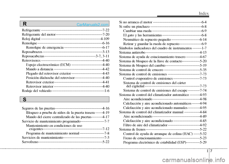 Hyundai Sonata 2014 Manual del propietario (in Spanish) I7
Index
Refrigerante ···································································7-22
Refrigerante del motor ········ Hyundai Sonata 2014 Manual del propietario (in Spanish) I7
Index
Refrigerante ···································································7-22
Refrigerante del motor ········
