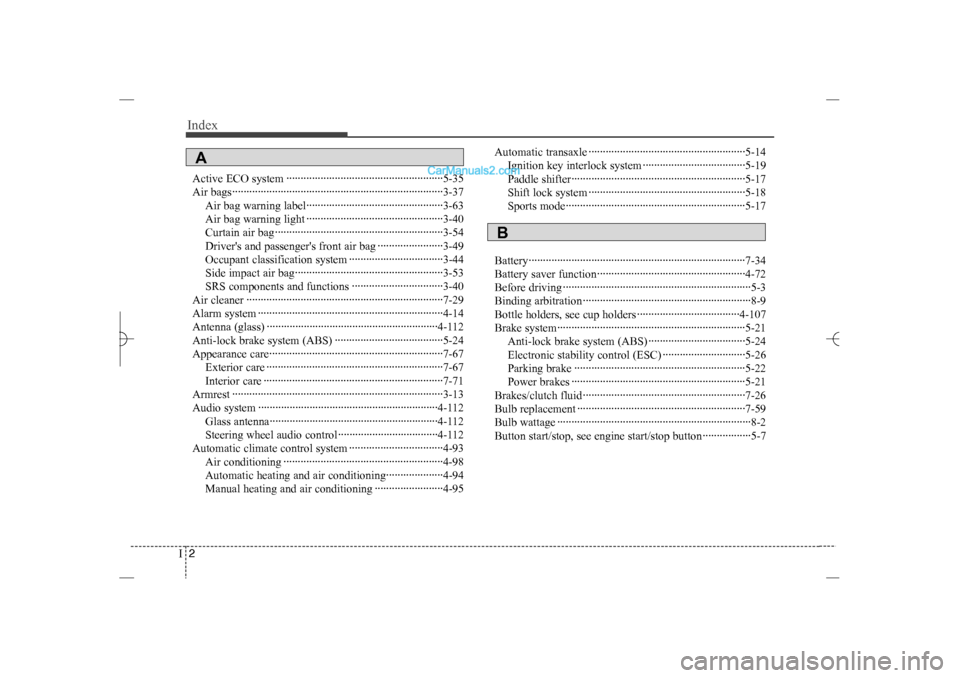 Hyundai Sonata 2013 User Guide Index2I
Active ECO system ·······················································5-35
Air bags·························�