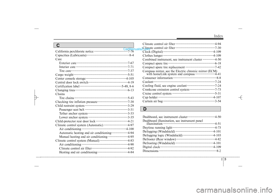 Hyundai Sonata 2013  Owners Manual I3
Index
California perchlorate notice ·········································7-76
Capacities (Lubricants) ·························