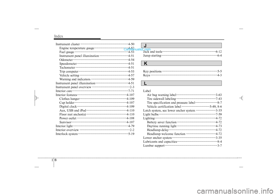 Hyundai Sonata 2013 User Guide Index6I
Instrument cluster ··························································4-50
Engine temperature gauge··············