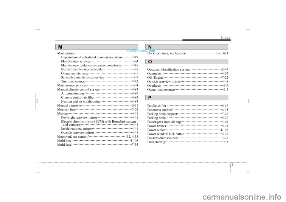 Hyundai Sonata 2013 I7
Index
Maintenance
Explanation of scheduled maintenance items ···········7-19
Maintenance services ············································