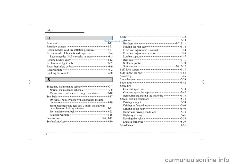 Hyundai Sonata 2013 User Guide Index8I
Rear seat·········································································3-11
Rearview camera ········