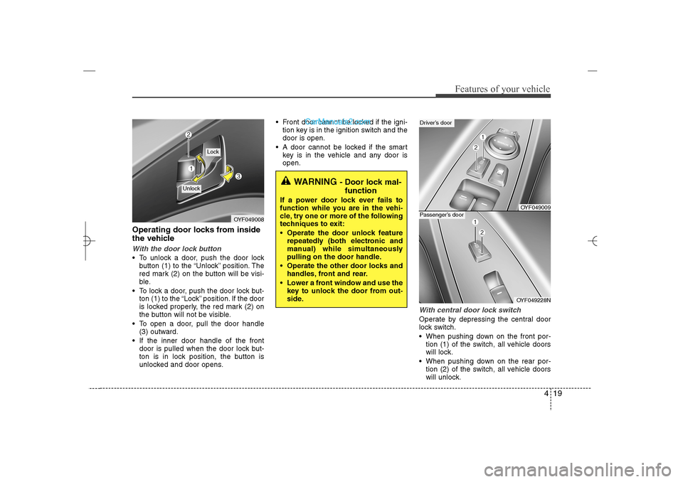 Hyundai Sonata 2013 Owners Manual 419
Features of your vehicle
Operating door locks from inside
the vehicleWith the door lock button To unlock a door, push the door lock
button (1) to the “Unlock” position. The
red mark (2) on th Hyundai Sonata 2013 Owners Manual 419
Features of your vehicle
Operating door locks from inside
the vehicleWith the door lock button To unlock a door, push the door lock
button (1) to the “Unlock” position. The
red mark (2) on th