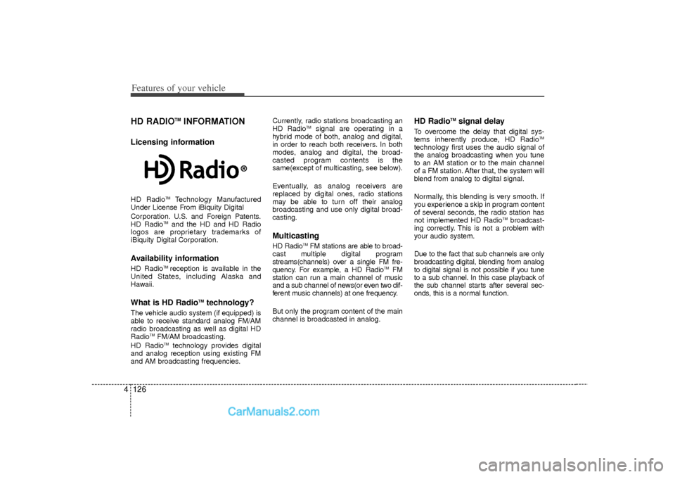 Hyundai Sonata 2012 Owners Manual Features of your vehicle126
4HD RADIO
TM
INFORMATION
Licensing informationHD Radio
TM
Technology Manufactured
Under License From iBiquity Digital
Corporation. U.S. and Foreign Patents.
HD Radio
TM
and Hyundai Sonata 2012 Owners Manual Features of your vehicle126
4HD RADIO
TM
INFORMATION
Licensing informationHD Radio
TM
Technology Manufactured
Under License From iBiquity Digital
Corporation. U.S. and Foreign Patents.
HD Radio
TM
and