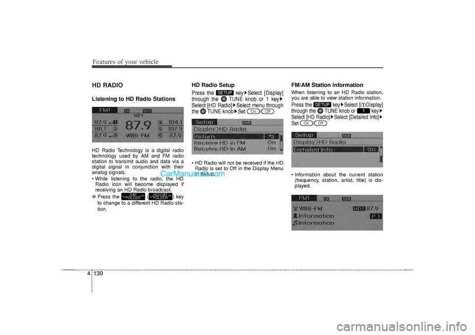 Hyundai Sonata 2012 Owners Manual Features of your vehicle130
4HD RADIOListening to HD Radio StationsHD Radio Technology is a digital radio
technology used by AM and FM radio
station to transmit audio and data via a
digital signal in Hyundai Sonata 2012 Owners Manual Features of your vehicle130
4HD RADIOListening to HD Radio StationsHD Radio Technology is a digital radio
technology used by AM and FM radio
station to transmit audio and data via a
digital signal in