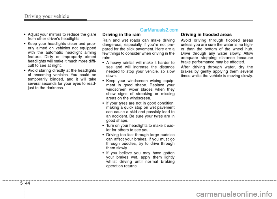 Hyundai Sonata 2012 Owners Manual - RHD (UK, Australia) Driving your vehicle
44
5
Adjust your mirrors to reduce the glare
from other drivers headlights.
Keep your headlights clean and prop- erly aimed on vehicles not equipped with the automatic headligh Hyundai Sonata 2012 Owners Manual - RHD (UK, Australia) Driving your vehicle
44
5
Adjust your mirrors to reduce the glare
from other drivers headlights.
Keep your headlights clean and prop- erly aimed on vehicles not equipped with the automatic headligh