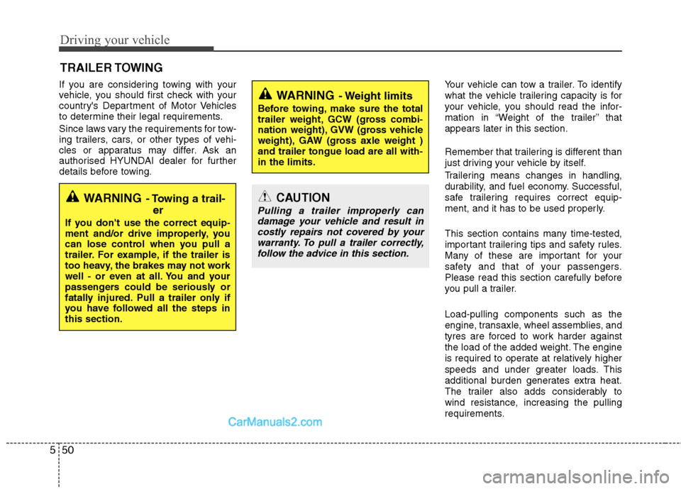 Hyundai Sonata 2012 Owners Manual - RHD (UK, Australia) Driving your vehicle
50
5
If you are considering towing with your
vehicle, you should first check with your
countrys Department of Motor Vehicles
to determine their legal requirements.
Since laws v Hyundai Sonata 2012 Owners Manual - RHD (UK, Australia) Driving your vehicle
50
5
If you are considering towing with your
vehicle, you should first check with your
countrys Department of Motor Vehicles
to determine their legal requirements.
Since laws v