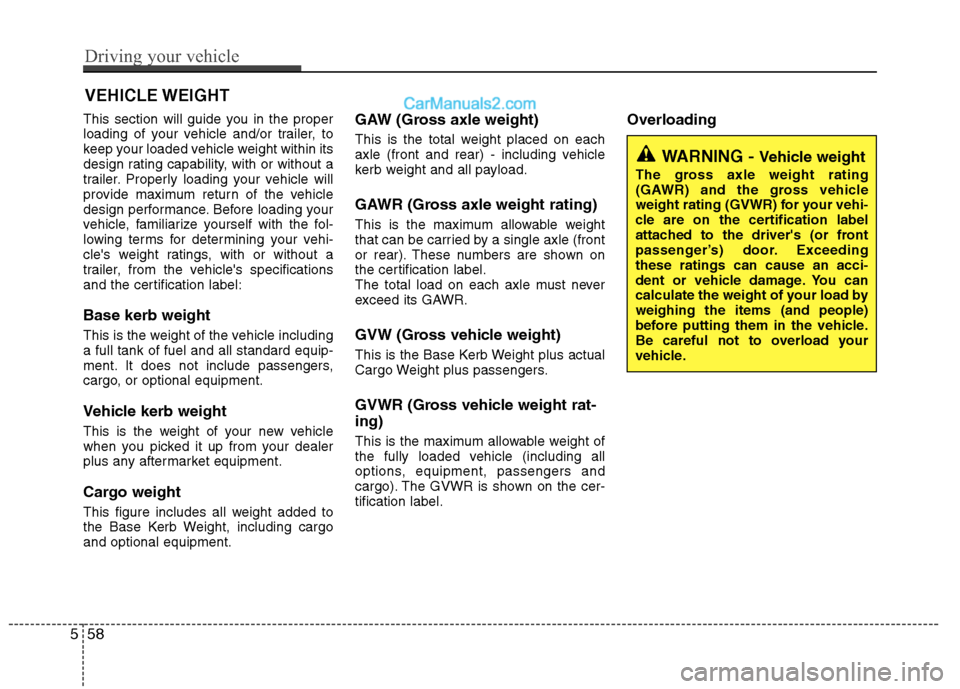 Hyundai Sonata 2012 Owners Manual - RHD (UK, Australia) This section will guide you in the proper
loading of your vehicle and/or trailer, to
keep your loaded vehicle weight within its
design rating capability, with or without a
trailer. Properly loading y Hyundai Sonata 2012 Owners Manual - RHD (UK, Australia) This section will guide you in the proper
loading of your vehicle and/or trailer, to
keep your loaded vehicle weight within its
design rating capability, with or without a
trailer. Properly loading y