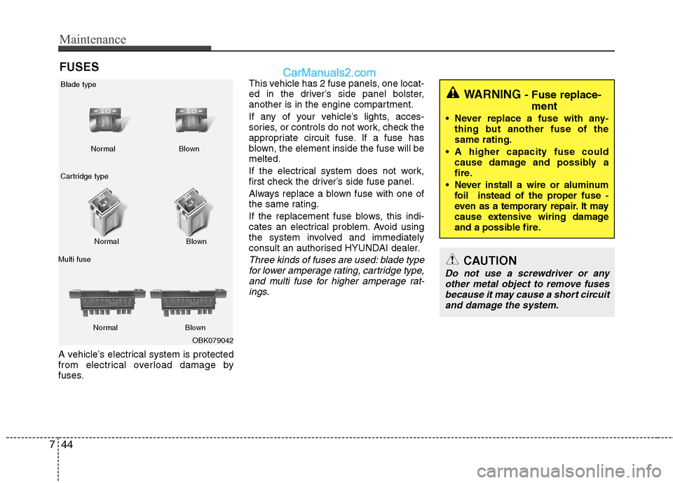 Hyundai Sonata Maintenance
44
7
FUSES
A vehicle’s electrical system is protected 
from electrical overload damage by
fuses. This vehicle has 2 fuse panels, one locat-
ed in the driver’s side panel bolster,
anoth