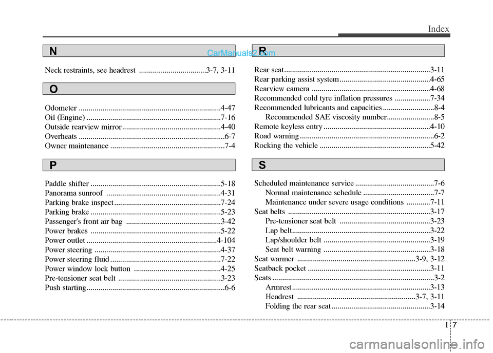 Hyundai Sonata I7
Index
Neck restraints, see headrest ..................................3-7, 3-11 
Odometer ........................................................................4-47 
Oil (Engine) ................