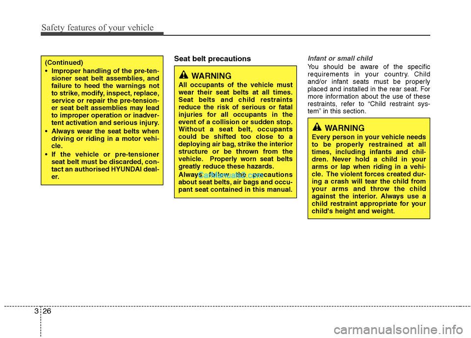 Hyundai Sonata 2012 - RHD (UK, Australia) Service Manual Safety features of your vehicle
26
3
WARNING
All occupants of the vehicle must wear their seat belts at all times.
Seat belts and child restraintsreduce the risk of serious or fatal
injuries for all o Hyundai Sonata 2012 - RHD (UK, Australia) Service Manual Safety features of your vehicle
26
3
WARNING
All occupants of the vehicle must wear their seat belts at all times.
Seat belts and child restraintsreduce the risk of serious or fatal
injuries for all o