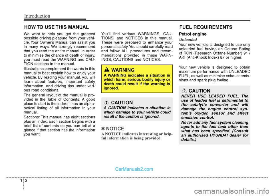 Hyundai Sonata 2012  Owners Manual - RHD (UK, Australia) Introduction
2
1
We want to help you get the greatest 
possible driving pleasure from your vehi-
cle. Your Owner’s Manual can assist you
in many ways. We strongly recommend
that you read the entire 