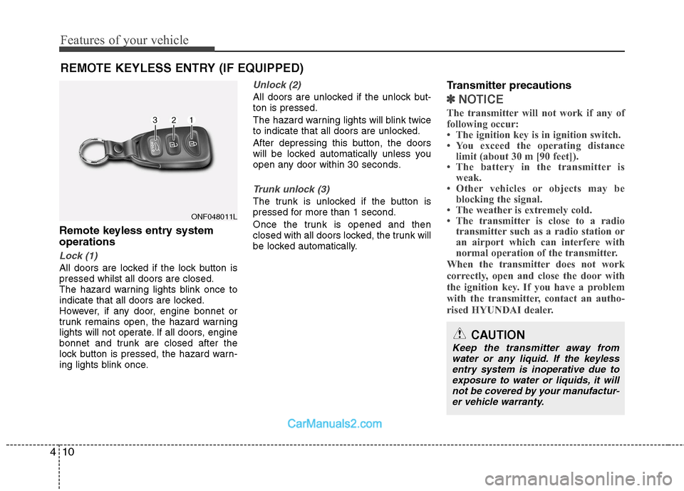 Hyundai Sonata 2012  Owners Manual - RHD (UK, Australia) Features of your vehicle
10
4
Remote keyless entry system operations
Lock (1)
All doors are locked if the lock button is pressed whilst all doors are closed.
The hazard warning lights blink once to
in