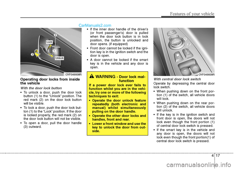 Hyundai Sonata 2012 - RHD (UK, Australia) Manual Online 417
Features of your vehicle
Operating door locks from inside
the vehicle
With the door lock button
To unlock a door, push the door lockbutton (1) to the “Unlock” position. The
red mark (2) on Hyundai Sonata 2012 - RHD (UK, Australia) Manual Online 417
Features of your vehicle
Operating door locks from inside
the vehicle
With the door lock button
To unlock a door, push the door lockbutton (1) to the “Unlock” position. The
red mark (2) on