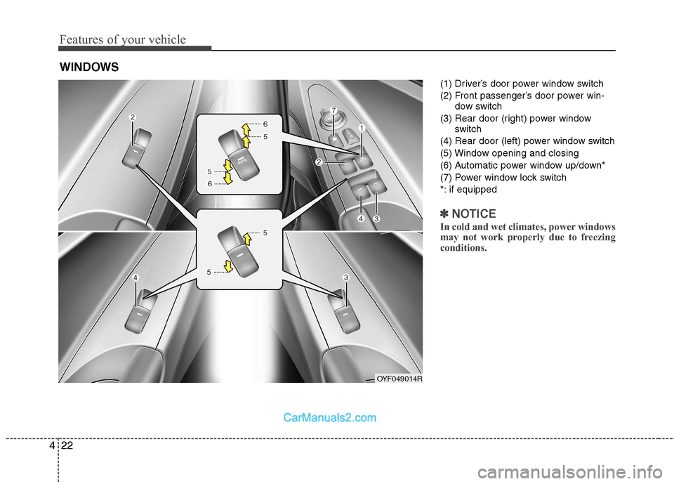 Hyundai Sonata 2012 - RHD (UK, Australia) Owners Manual Features of your vehicle
22
4
(1) Driver’s door power window switch
(2) Front passenger’s door power win-
dow switch
(3) Rear door (right) power window switch
(4) Rear door (left) power window sw Hyundai Sonata 2012 - RHD (UK, Australia) Owners Manual Features of your vehicle
22
4
(1) Driver’s door power window switch
(2) Front passenger’s door power win-
dow switch
(3) Rear door (right) power window switch
(4) Rear door (left) power window sw