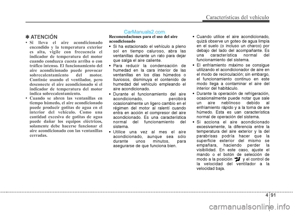 Hyundai Sonata 491
Características del vehículo
✽✽ATENCIÓN
Hyundai Sonata 491
Características del vehículo
✽✽ATENCIÓN
