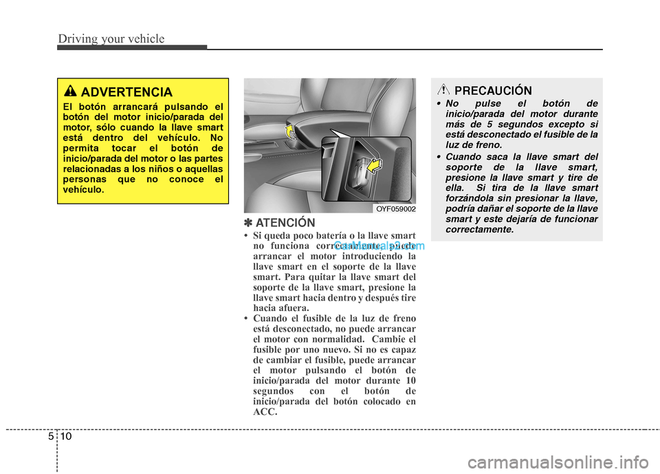Hyundai Sonata Driving your vehicle
10
5
✽✽
ATENCIÓN
Hyundai Sonata Driving your vehicle
10
5
✽✽
ATENCIÓN