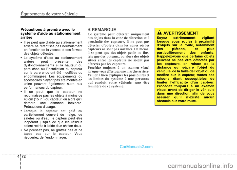 Hyundai Sonata 2012 Manuel du propriétaire (in French) Équipements de votre véhicule
72
4
Précautions à prendre avec le système daide au stationnementarrière
Il se peut que daide au stationnement
arrière ne retentisse pas normalement
en foncti Hyundai Sonata 2012 Manuel du propriétaire (in French) Équipements de votre véhicule
72
4
Précautions à prendre avec le système daide au stationnementarrière
Il se peut que daide au stationnement
arrière ne retentisse pas normalement
en foncti