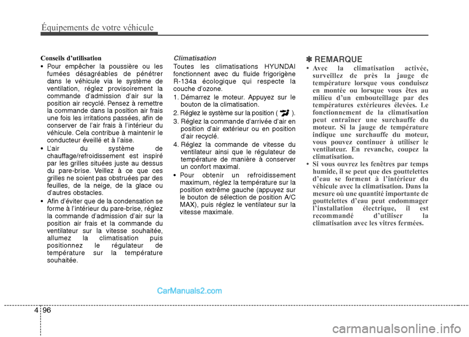Hyundai Sonata 2012 Manuel du propriétaire (in French) Équipements de votre véhicule
96
4
Conseils d’utilisation
Pour empêcher la poussière ou les
fumées désagréables de pénétrer dans le véhicule via le système de
ventilation, réglez provi Hyundai Sonata 2012 Manuel du propriétaire (in French) Équipements de votre véhicule
96
4
Conseils d’utilisation
Pour empêcher la poussière ou les
fumées désagréables de pénétrer dans le véhicule via le système de
ventilation, réglez provi