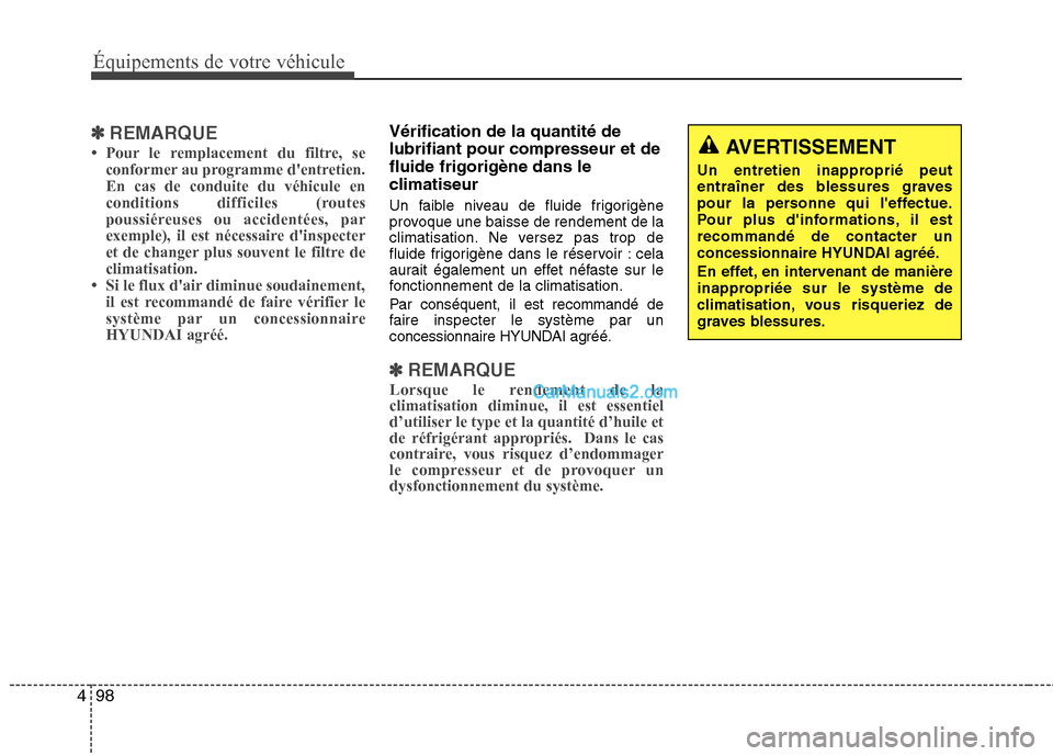 Hyundai Sonata 2012 Manuel du propriétaire (in French) Équipements de votre véhicule
98
4
✽✽
REMARQUE
Hyundai Sonata 2012 Manuel du propriétaire (in French) Équipements de votre véhicule
98
4
✽✽
REMARQUE