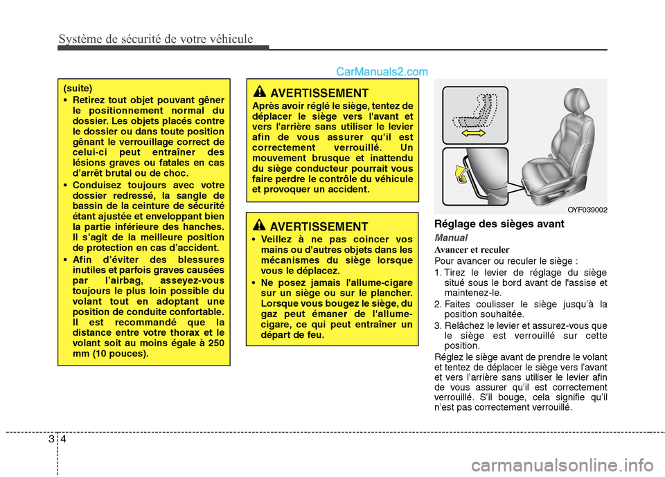 Hyundai Sonata 2012  Manuel du propriétaire (in French) Système de sécurité de votre véhicule
4
3
Réglage des sièges avant
Manual
Avancer et reculer 
Pour avancer ou reculer le siège :
1. Tirez le levier de réglage du siège
situé sous le bord ava