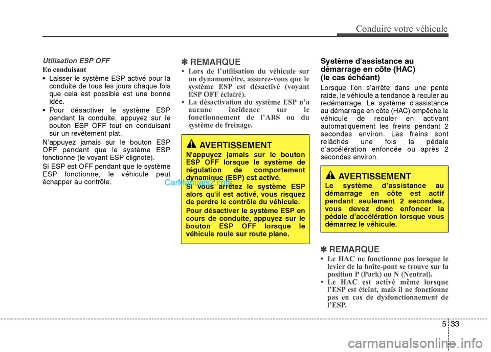 Hyundai Sonata 2012 Manuel du propriétaire (in French) 533
Conduire votre véhicule
Utilisation ESP OFF
En conduisant
Laisser le système ESP activé pour laconduite de tous les jours chaque fois
que cela est possible est une bonne
idée.
Pour désact Hyundai Sonata 2012 Manuel du propriétaire (in French) 533
Conduire votre véhicule
Utilisation ESP OFF
En conduisant
Laisser le système ESP activé pour laconduite de tous les jours chaque fois
que cela est possible est une bonne
idée.
Pour désact