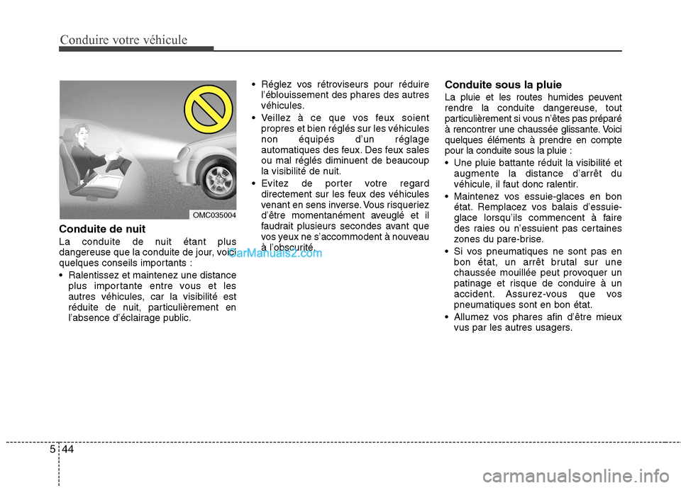 Hyundai Sonata 2012 Manuel du propriétaire (in French) Conduire votre véhicule
44
5
Conduite de nuit
La conduite de nuit étant plus
dangereuse que la conduite de jour, voici
quelques conseils importants :
Ralentissez et maintenez une distance
plus i Hyundai Sonata 2012 Manuel du propriétaire (in French) Conduire votre véhicule
44
5
Conduite de nuit
La conduite de nuit étant plus
dangereuse que la conduite de jour, voici
quelques conseils importants :
Ralentissez et maintenez une distance
plus i