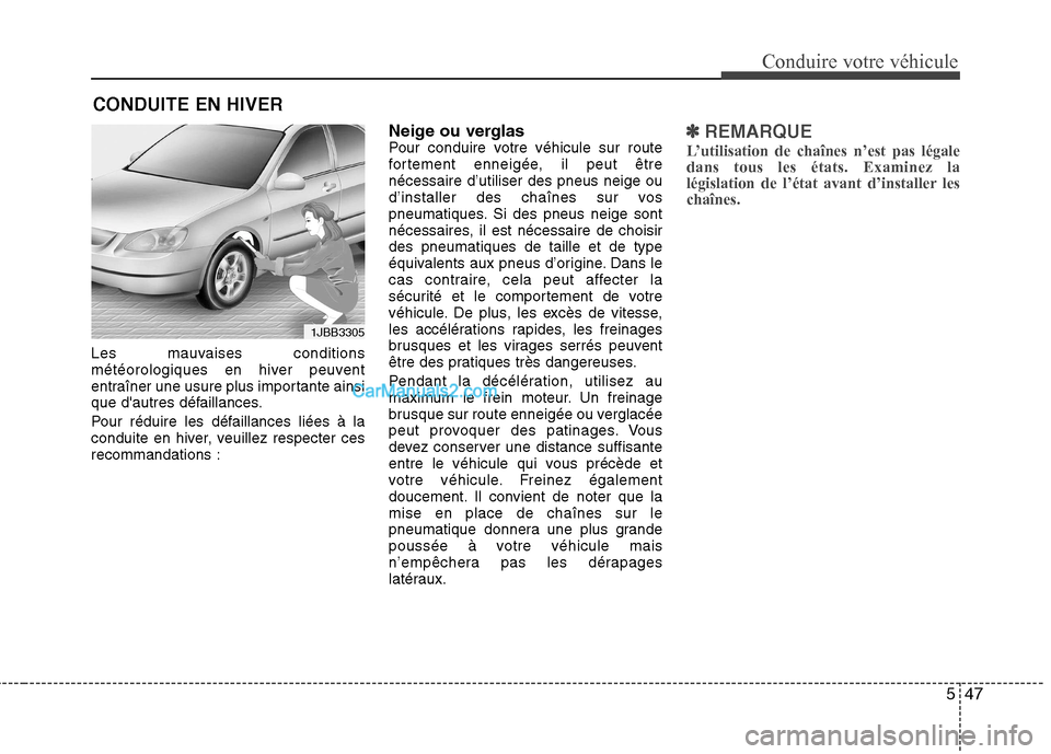 Hyundai Sonata 2012 Manuel du propriétaire (in French) 547
Conduire votre véhicule
Les mauvaises conditions
météorologiques en hiver peuvent
entraîner une usure plus importante ainsi
que dautres défaillances.
Pour réduire les défaillances liées Hyundai Sonata 2012 Manuel du propriétaire (in French) 547
Conduire votre véhicule
Les mauvaises conditions
météorologiques en hiver peuvent
entraîner une usure plus importante ainsi
que dautres défaillances.
Pour réduire les défaillances liées