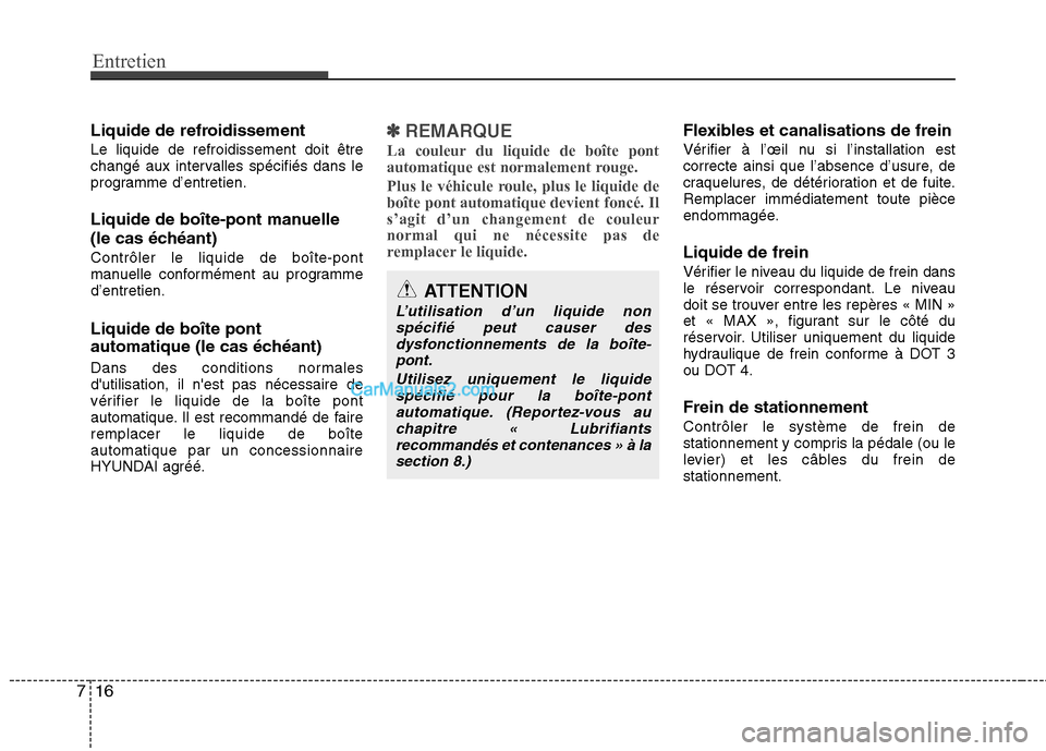 Hyundai Sonata 2012 Manuel du propriétaire (in French) Entretien
16
7
Liquide de refroidissement Le liquide de refroidissement doit être
changé aux intervalles spécifiés dans le
programme d’entretien.
Liquide de boîte-pont manuelle
(le cas éch Hyundai Sonata 2012 Manuel du propriétaire (in French) Entretien
16
7
Liquide de refroidissement Le liquide de refroidissement doit être
changé aux intervalles spécifiés dans le
programme d’entretien.
Liquide de boîte-pont manuelle
(le cas éch