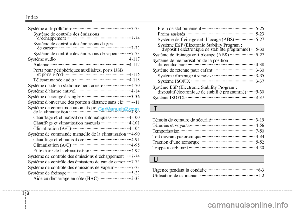 Hyundai Sonata 2012  Manuel du propriétaire (in French) Index
8
I
Système anti-pollution ···················································7-73
Système de contrôle des émissions d’échappement ··