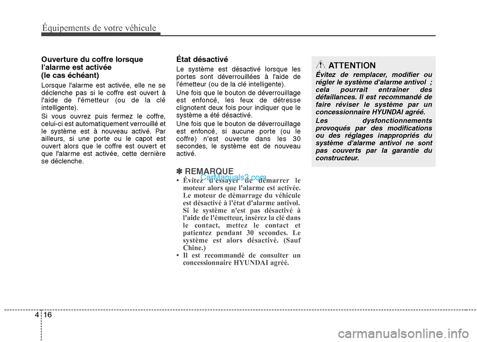 Hyundai Sonata 2012 Manuel du propriétaire (in French) Équipements de votre véhicule
16
4
Ouverture du coffre lorsque lalarme est activée
(le cas échéant)
Lorsque lalarme est activée, elle ne se
déclenche pas si le coffre est ouvert àlaide d Hyundai Sonata 2012 Manuel du propriétaire (in French) Équipements de votre véhicule
16
4
Ouverture du coffre lorsque lalarme est activée
(le cas échéant)
Lorsque lalarme est activée, elle ne se
déclenche pas si le coffre est ouvert àlaide d